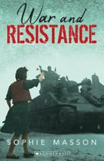 War and resistance / Sophie Masson.