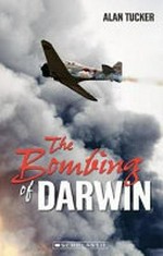 The bombing of Darwin / Alan Tucker.
