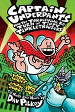 Captain Underpants and the terrifying re-turn of Tippy Tinkletrousers / by Dav Pilkey.