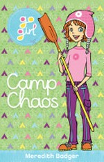 Camp chaos / by Meredith Badger ; illustrations by Aki Fukuoka.