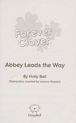 Abbey leads the way / by Holly Bell ; characters created by Leanne Howard ; illustrations by Elizabeth Botté ; design by Julie Thompson.
