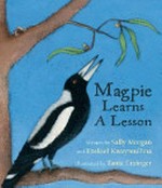 Magpie learns a lesson / written by Sally Morgan and Ezekiel Kwaymullina ; illustrated by Tania Erzinger.