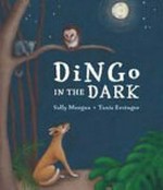 Dingo in the dark / written by Sally Morgan ; illustrated by Tania Erzinger.