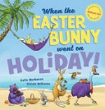 When the Easter Bunny went on holiday! / Colin Buchanan, Simon Williams.