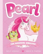 Pearl : the magical unicorn / Sally Odgers, Adele K Thomas.