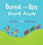 Bonnie and Ben rhyme again / Mem Fox and Judy Horacek.