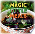 Magic little meals : making the most of homegrown produce / Lolo Hobein and Tori Arbon.
