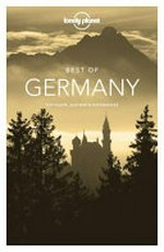 Germany : top sights, authentic experiences / this edition written and researched by Marc Di Duca [and 6 others].