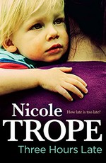 Three hours late / Nicole Trope.