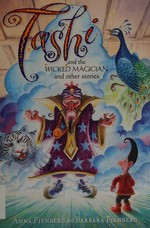 Tashi and the wicked magician and other stories / Anna Fienberg, Barbara Fienberg ; illustrated by Geoff Kelly and Kim Gamble.