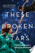 These broken stars / Amie Kaufman & Meagan Spooner.