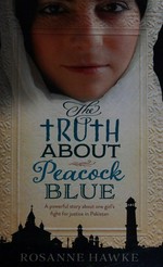 The truth about peacock blue / Rosanne Hawke.