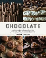 Chocolate : luscious recipes and expert know-how for biscuits, cakes, sweet treats and desserts / Kirsten Tibballs.