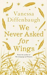 We never asked for wings / Vanessa Diffenbaugh.