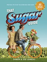 That sugar guide / Damon Gameau, Zoe Tuckwell-Smith.