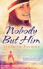 Nobody but him / Victoria Purman.