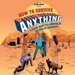 How to survive anything : a visual guide to laughing in the face of adversity / illustrated by Rob Dobi.