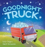 Goodnight truck / Sally Odgers ; Heath McKenzie.