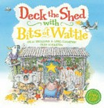 Deck the shed with bits of wattle / written by Colin Buchanan & Greg Champion ; illustrated by Glen Singleton.