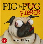 Pig the fibber / Aaron Blabey.