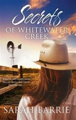 Secrets of Whitewater Creek / Sarah Barrie.