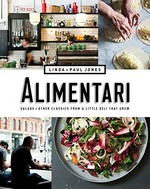 Alimentari : salads + other classics from a little deli that grew / Linda + Paul Jones.