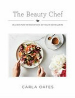 The beauty chef / Carla Oates.