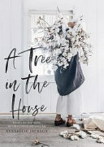A tree in the house / Annabelle Hickson.