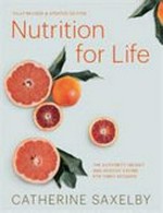 Nutrition for life : the authority on diet and healthy eating for three decades / Catherine Saxelby.