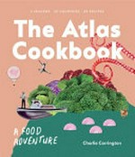 The Atlas cookbook : a food adventure / Charlie Carrington with Nina Rousseau ; photography, Bec Hudson.
