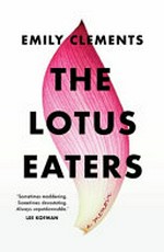 The lotus eaters : a memoir / Emily Clements.