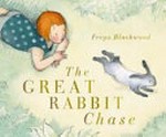Great rabbit chase / Freya Blackwood.
