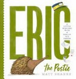 Eric the postie : a little echidna with a really big dream / Matt Shanks.