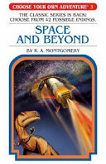 Space and beyond / by R.A. Montgomery ; illustrated by V. Pornkerd, S. Yaweera & J. Donploypetch ; cover illustrated by Sittisan Sundaravej.