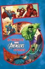 5-minute Avengers stories / authors, Nancy Lambert [and 5 others] ; illustrators, Mirco Pierfederici [and 7 others].