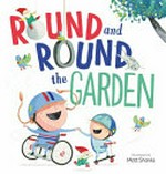 Round and round the garden / illustrated by Matt Shanks.