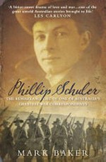 Phillip Schuler : the remarkable life of one of Australia's greatest war correspondents / Mark Baker.