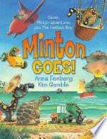 Minton goes! / Anna Fienberg, Kim Gamble.