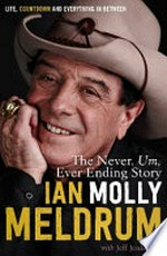 The never, um, ever ending story : life, Countdown and everything in between / Ian Molly Meldrum with Jeff Jenkins ; with special thanks to Lawrie Masterson.