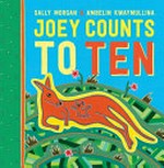 Joey counts to ten / [written by] Sally Morgan & [illustrated by] Ambelin Kwaymullina.