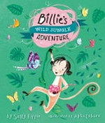 Billie's wild jungle adventure / by Sally Rippin ; illustrated by Alisa Coburn.