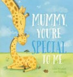 Mummy, you're special to me / Laine Mitchell ; [illustrated by] Kim Fleming.