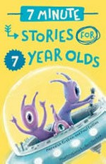7 minute stories for 7 year olds / Meredith Costain and Paul Collins ; illustrator: Anil Tortop.