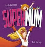 Supermum / Leah Russack ; [illustrated by] Anil Tortop.