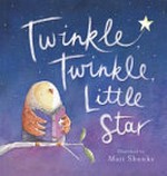 Twinkle twinkle little star / illustrated by Matt Shanks.
