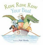 Row, row, row your boat / illustrated by Matt Shanks.
