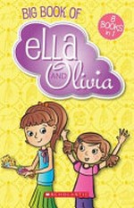 Big book of Ella and Olivia / by Yvette Poshoglian ; illustrations by Danielle McDonald.