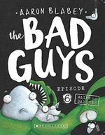 The bad guys. Episode 6, Aliens vs bad guys / Aaron Blabey.