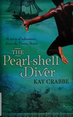 The pearl-shell diver : a story of adventure from the Torres Strait / Kay Crabbe.