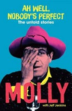 Ah well, nobody's perfect : the untold stories / Molly Meldrum with Jeff Jenkins.